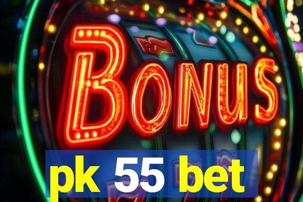 pk 55 bet